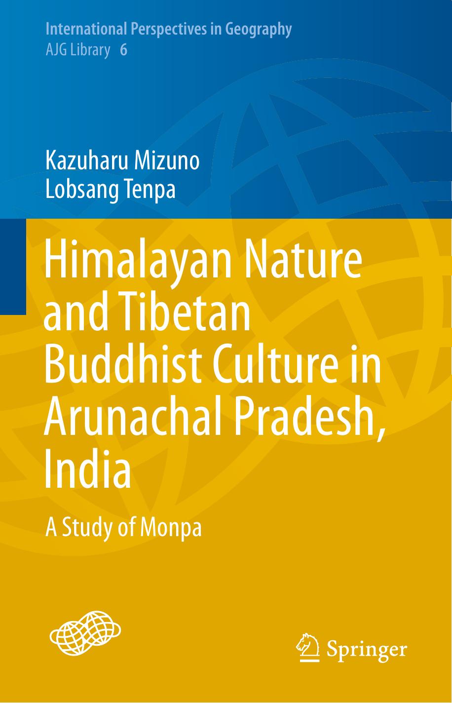 Himalayan Nature and Tibetan Buddhist Culture in Arunachal Pradesh, India: A Study of Monpa by Kazuharu Mizuno Lobsang Tenpa (auth.)