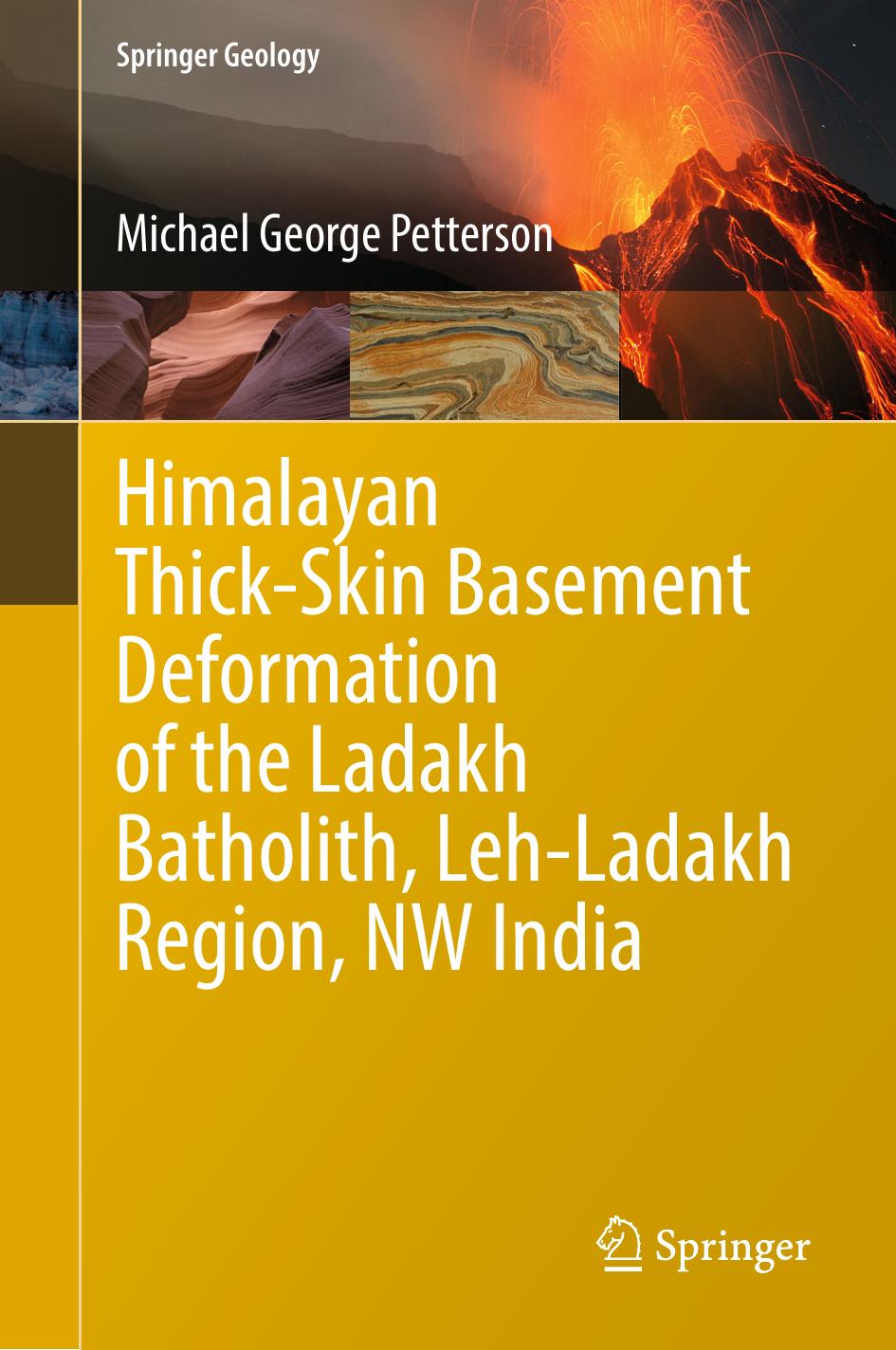 Himalayan Thick-Skin Basement Deformation of the Ladakh Batholith, Leh-Ladakh Region, NW India by Michael George Petterson