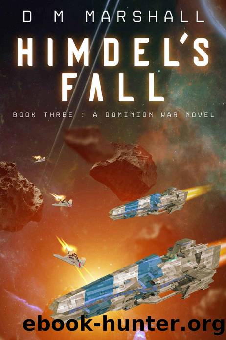 Himdel's Fall: Book 3 - A Dominion War Novel by D M Marshall
