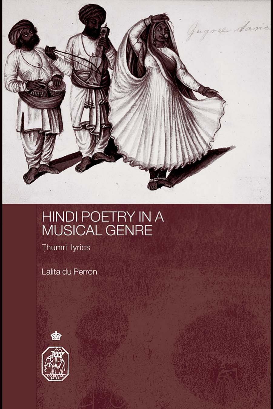 Hindi Poetry in a Musical Genre: Ṭhumrī Lyrics by Lalita du Perrson