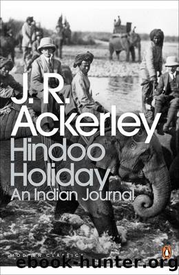 Hindoo Holiday by J. R. Ackerley