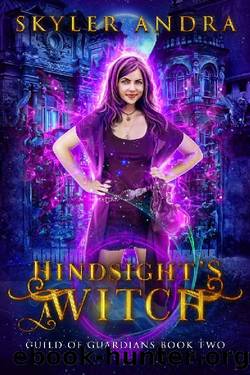 Hindsight's a Witch: Enemies to Lovers Reverse Harem (Guild of Guardians Book 2) by Skyler Andra