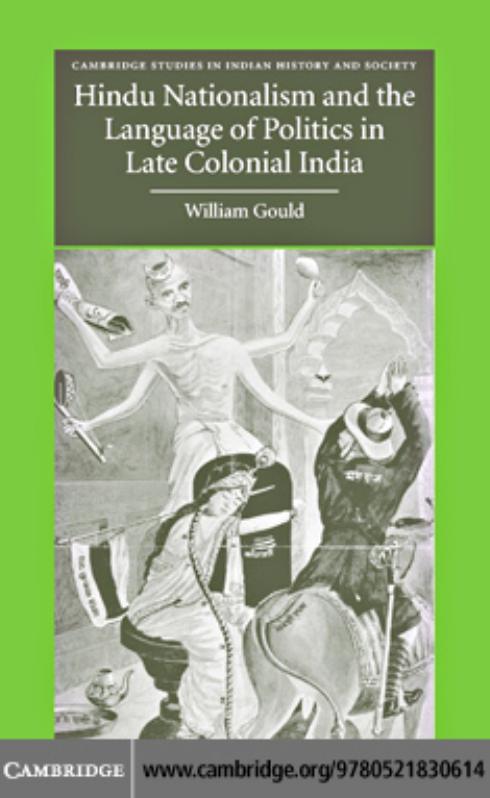 Hindu Nationalism and the Language of Politics in Late Colonial India by William Gould