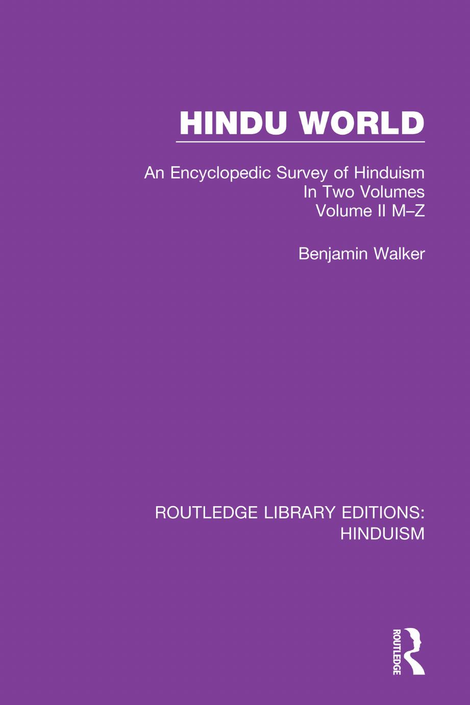 Hindu World: An Encyclopedic Survey of Hinduism. In Two Volumes. Volume II M-Z: 5 by Benjamin Walker
