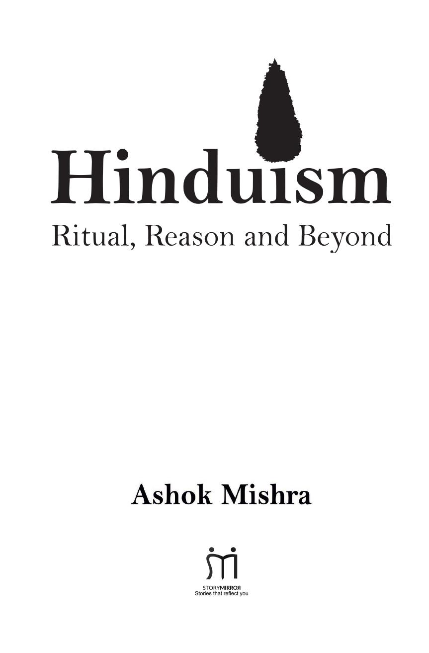 Hinduism - Ritual, Reason and Beyond by Ashok Mishra