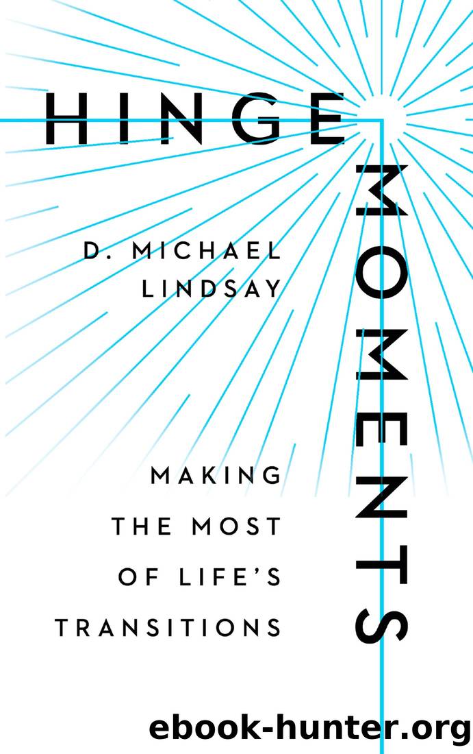 Hinge Moments: Making the Most of Life's Transitions by D. Michael Lindsay