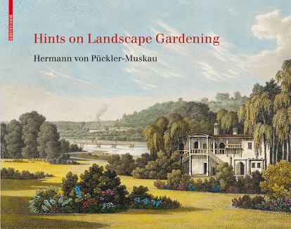 Hints on landscape gardening : together with a description of their practical application in Muskau : with the hand-colored illustrations of the atlas by Pückler-Muskau Herrmann von