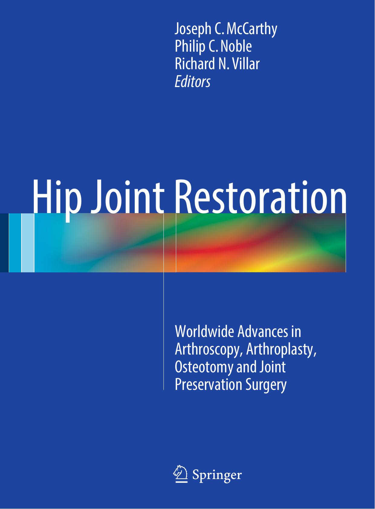 Hip Joint Restoration: Worldwide Advances in Arthroscopy, Arthroplasty, Osteotomy and Joint Preservation Surgery (Repost) by Unknow