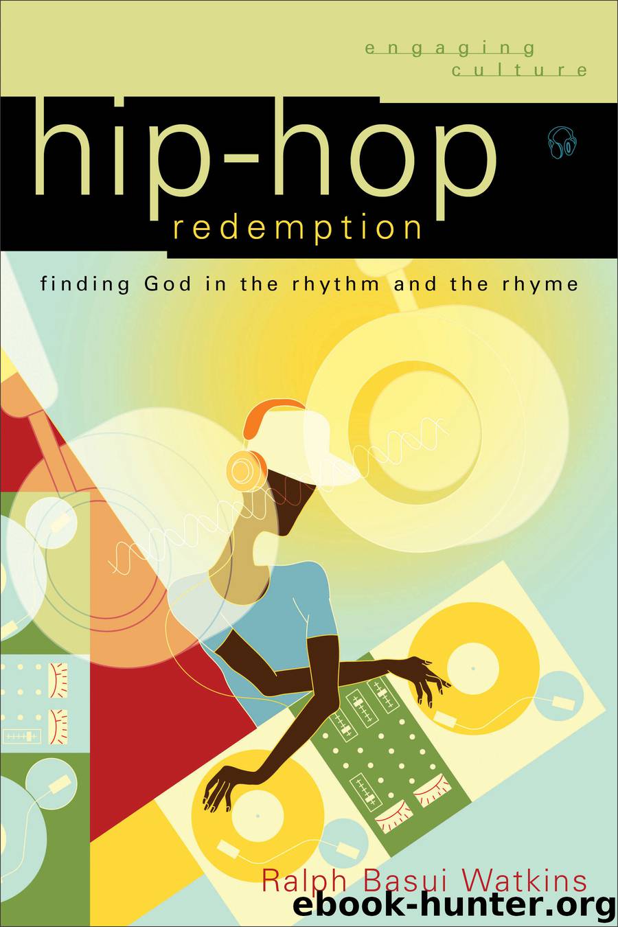 Hip-Hop Redemption (Engaging Culture) by Ralph Basui Watkins