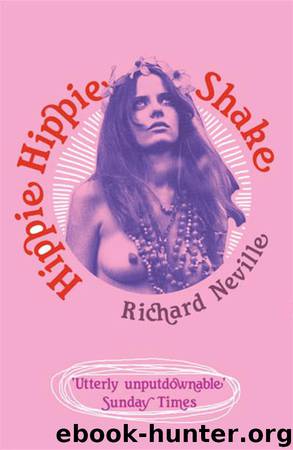 Hippie Hippie Shake by Richard Neville