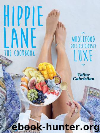 Hippie Lane: The cookbook by Gabrielian Taline