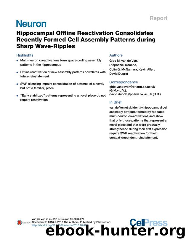 Hippocampal Offline Reactivation Consolidates Recently Formed Cell Assembly Patterns during Sharp Wave-Ripples by Gido M. van de Ven & Stéphanie Trouche & Colin G. McNamara & Kevin Allen & David Dupret