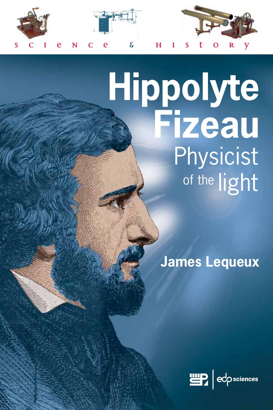 Hippolyte Fizeau : Physicist of the Light by James Lequeux