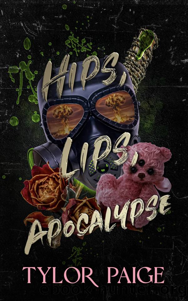 Hips, Lips, Apocalypse: A dark dystopian horror romance by Tylor Paige