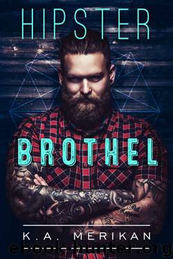 Hipster Brothel (contemporary gay romance) by K.A. Merikan