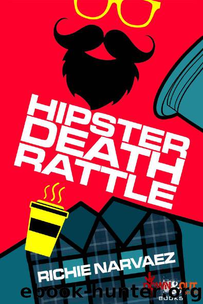 Hipster Death Rattle by Richie Narvaez