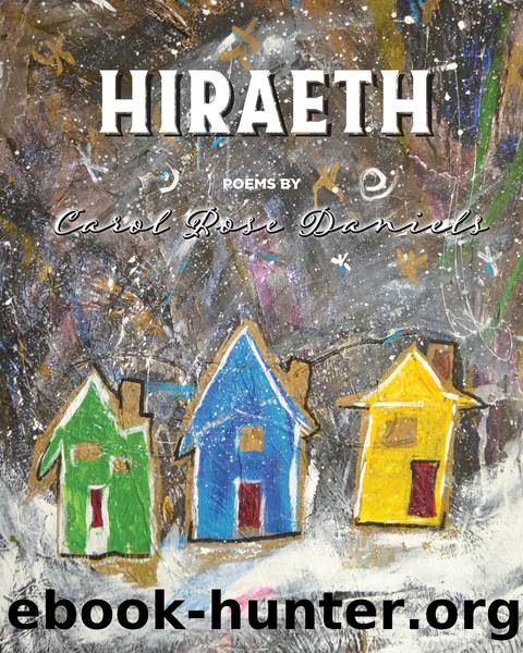 Hiraeth by Carol Rose Daniels