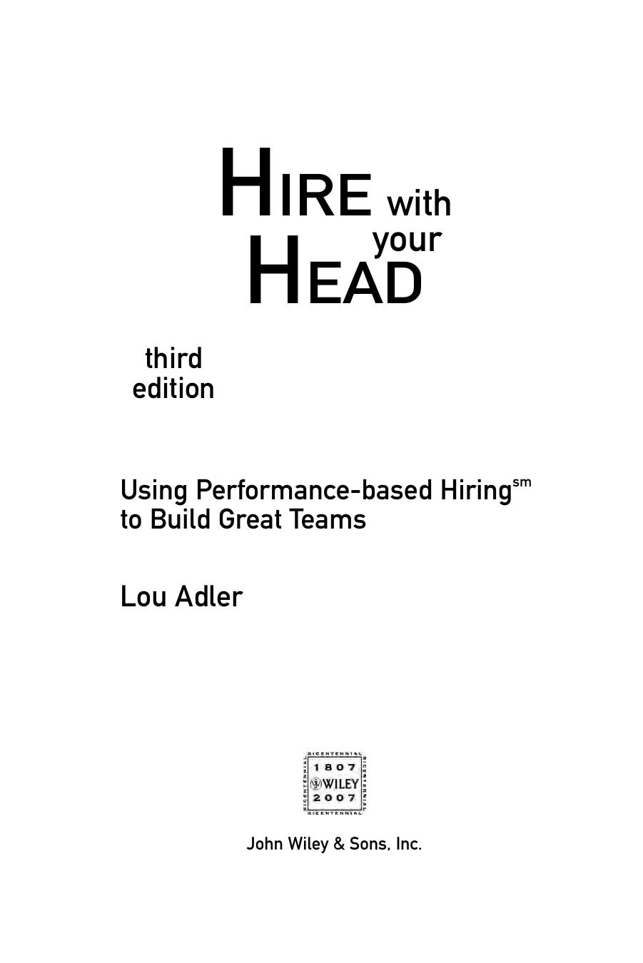 Hire With Your Head: Using Performance-Based Hiring to Build Great Teams by Lou Adler