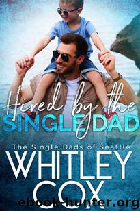 Hired by the Single Dad (Single Dads of Seattle #1) by Whitley Cox