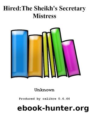 Hired:The Sheikh's Secretary Mistress by Hired The Sheikh's Secretary Mistress