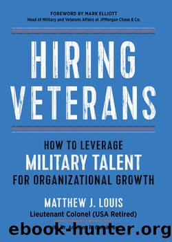 Hiring Veterans by Louis Matthew J.;Garcia Anthony R. Sr.;Elliott Mark;