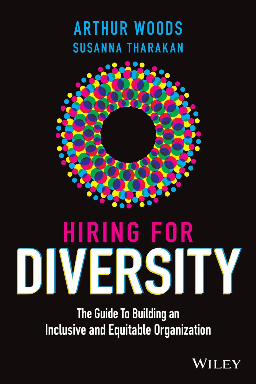 Hiring for Diversity: The Guide to Building an Inclusive and Equitable Organization by Arthur Woods Susanna Tharakan