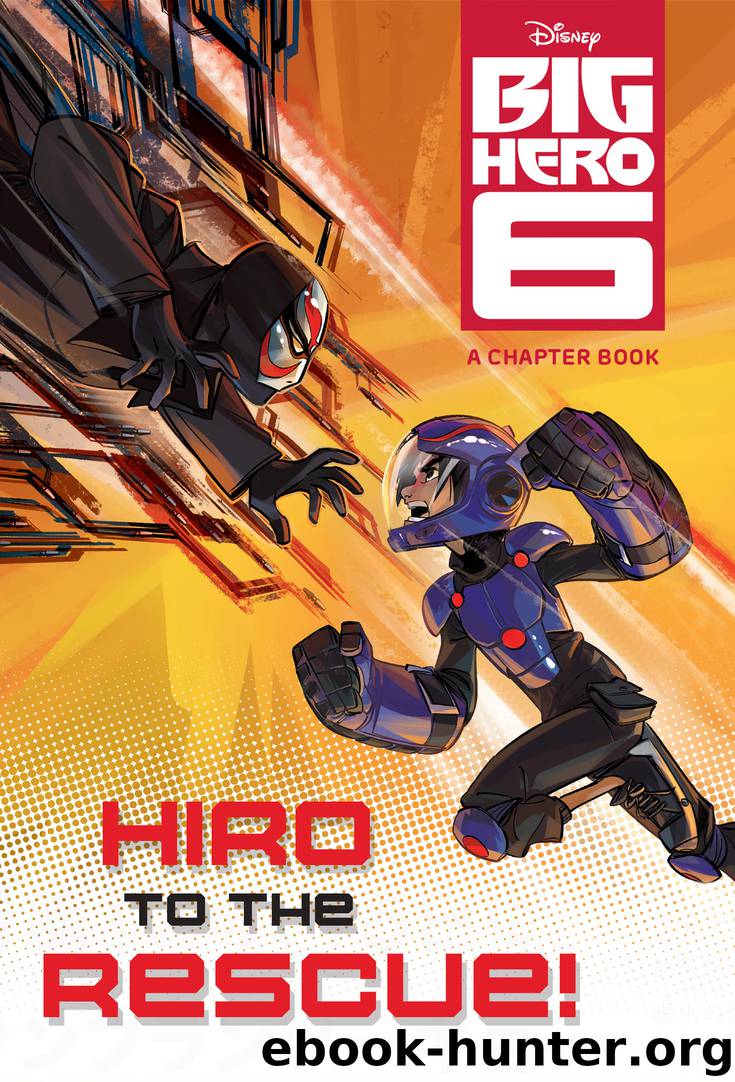 Hiro to the Rescue! by Disney Book Group