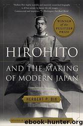 Hirohito And The Making Of Modern Japan by Herbert P. Bix