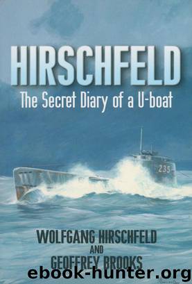 Hirschfeld: The Secret Diary of a U-Boat NCO, 1940-1946 by Geoffrey Brooks