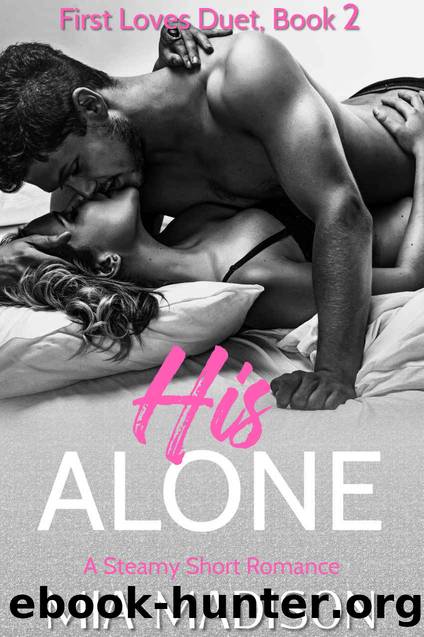 His Alone (First Loves Duet Book 2) by Mia Madison