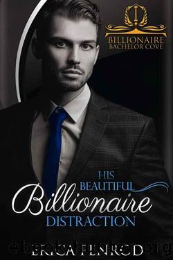 His Beautiful Billionaire Distraction (Billionaire Bachelor Cove Book 6) by Erica Penrod