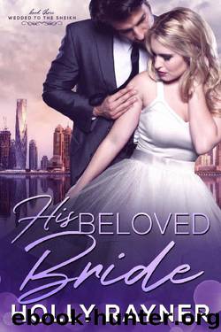 His Beloved Bride (Wedded to the Sheikh Book 3) by Holly Rayner