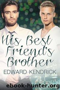 His Best Friend's Brother by Edward Kendrick