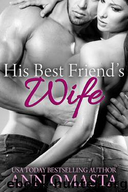 His Best Friend's Wife by Ann Omasta