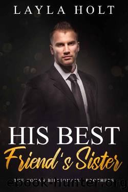 His Best Friend's sister: The Cohan Billionaire Brothers Book Six by Layla Holt