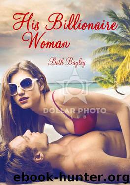 His Billionaire Woman (Billionaire Women Book 1) by Bayley Beth