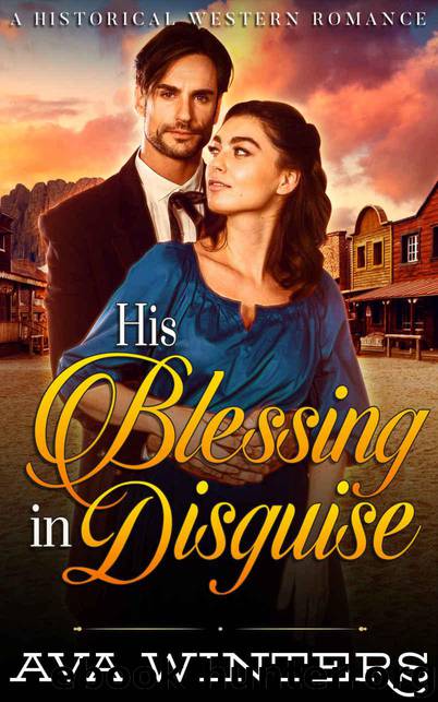 His Blessing in Disguise: A Western Historical Romance Novel by Winters Ava