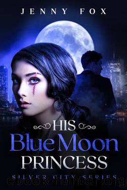His Blue Moon Princess (The Silver City Series Book 1) by Jenny Fox
