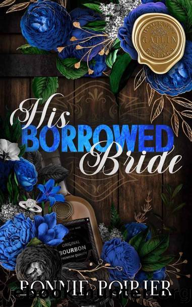 His Borrowed Bride: A Marriage of Convenience Billionaire Romance (Gatlin Bourbon Brides Book 1) by Bonnie Poirier