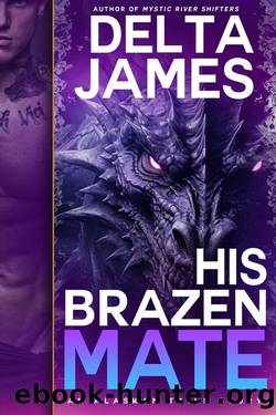 His Brazen Mate: A Grumpy Fated Mates Small Town Romance by Delta James