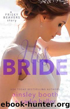 His Bride (Frisky Beavers Quickies Book 3) by Ainsley Booth & Sadie Haller