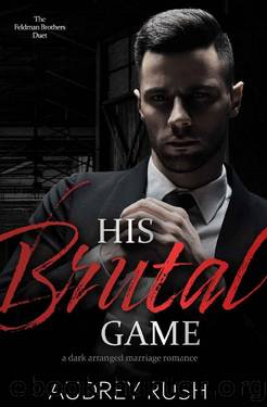 His Brutal Game: A Dark Arranged Marriage Romance by Audrey Rush