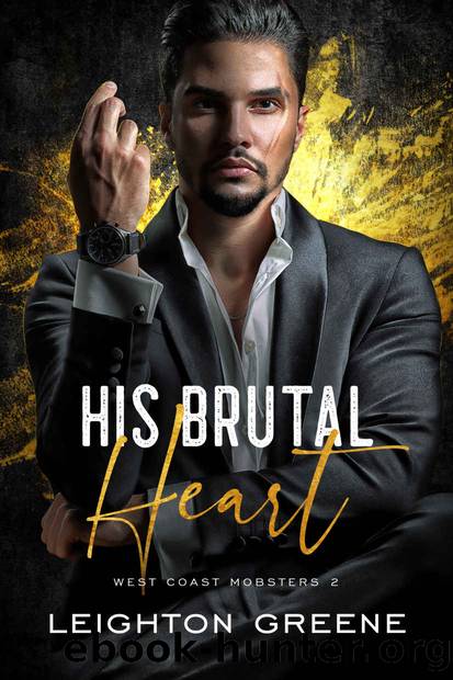 His Brutal Heart (West Coast Mobsters Book 2) by Leighton Greene