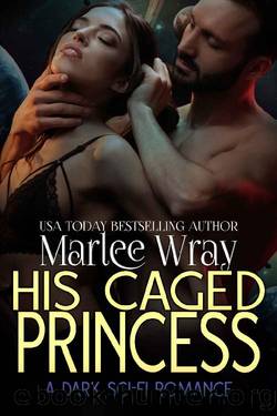 His Caged Princess (Owned and Shared Book 3) by Marlee Wray