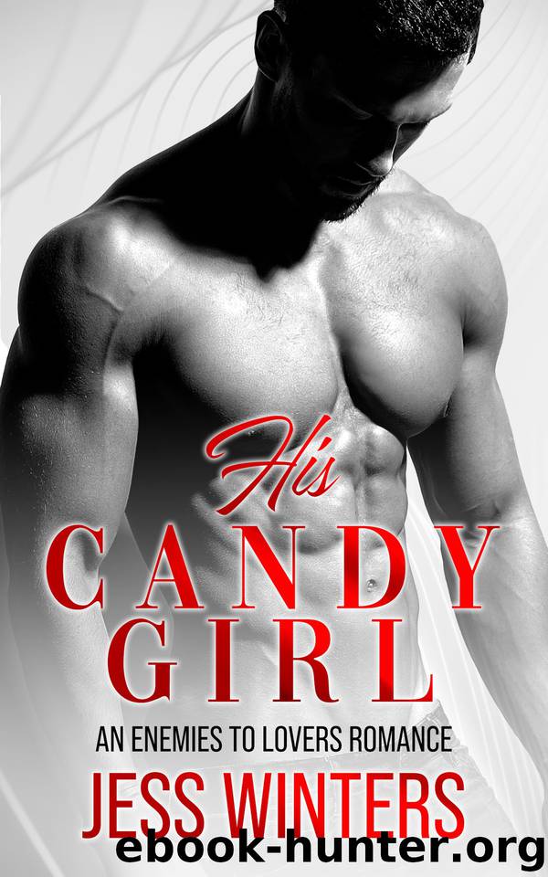 His Candy Girl: An Enemies To Lovers Romance by Jess Winters