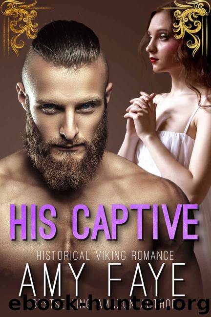 His Captive (Historical Viking Romance) by Amy Faye