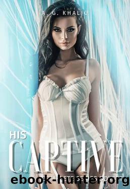 His Captive Complete Series Boxset: A Dark Mafia Romance by A. G. Khaliq