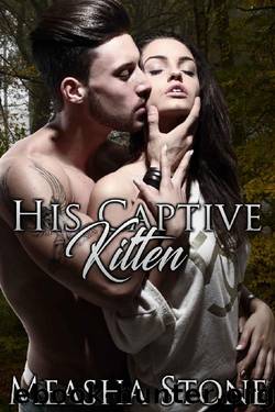 His Captive Kitten (Owned and Protected Book 4) by Measha Stone