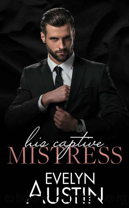 His Captive Mistress (Filthy Billionaires Book 3) by Evelyn Austin