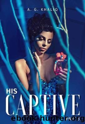 His Captive Part 3: A Dark Mafia Romance by A. G. Khaliq